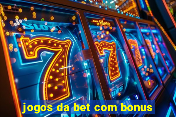 jogos da bet com bonus