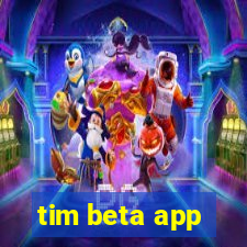 tim beta app