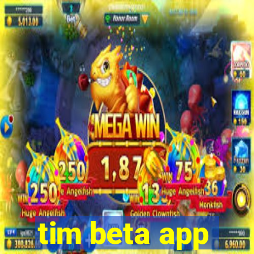 tim beta app