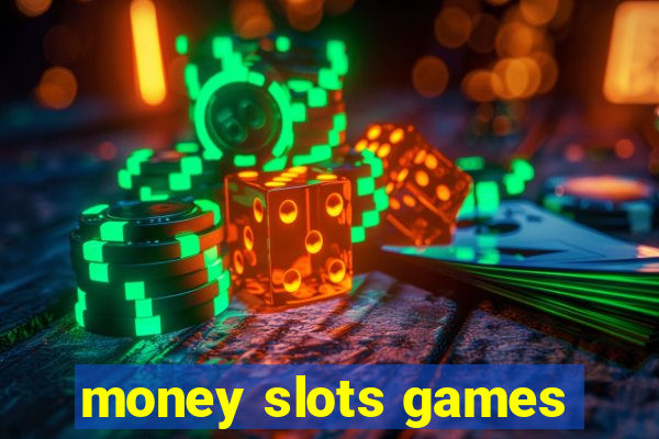 money slots games