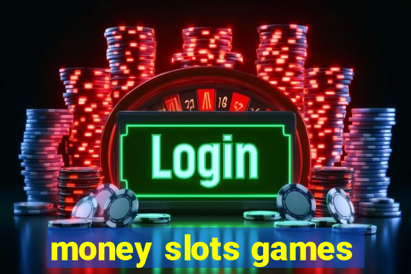 money slots games