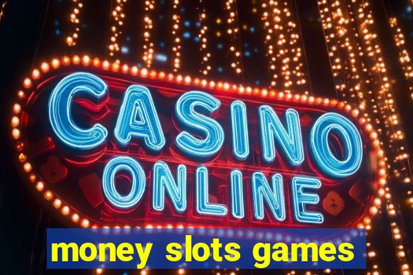 money slots games