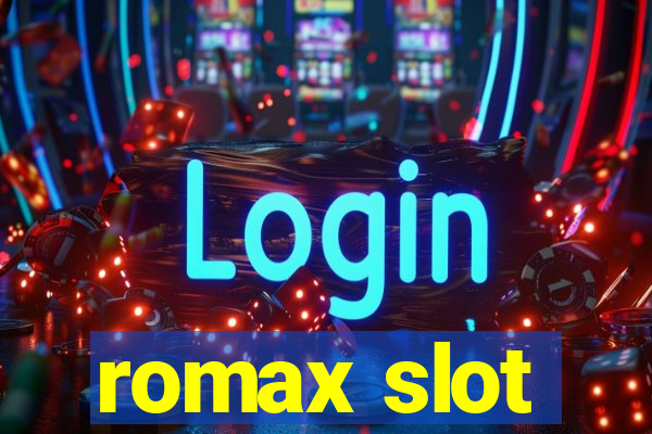 romax slot