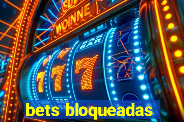 bets bloqueadas