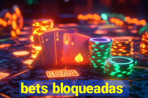 bets bloqueadas