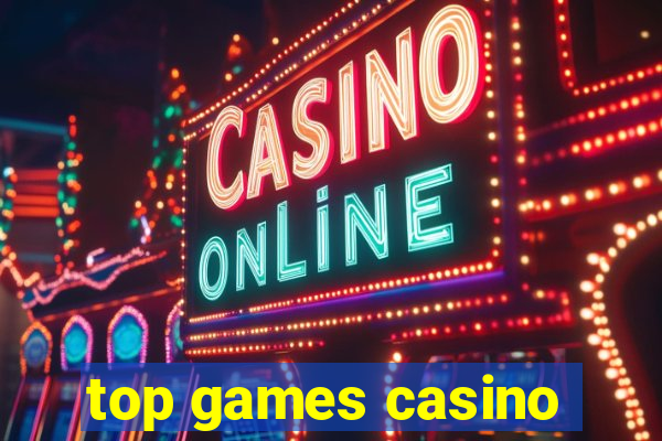 top games casino