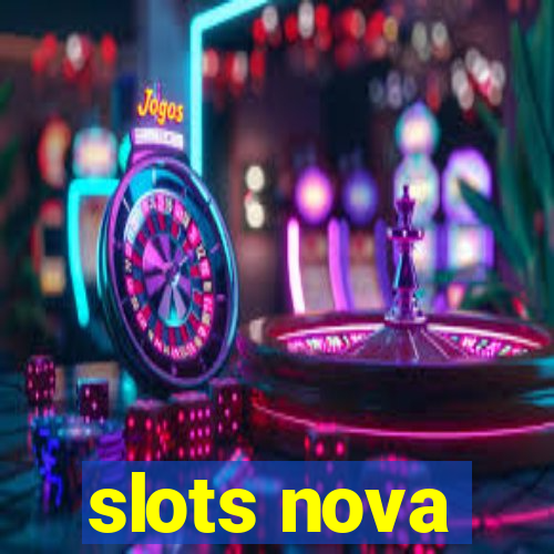 slots nova