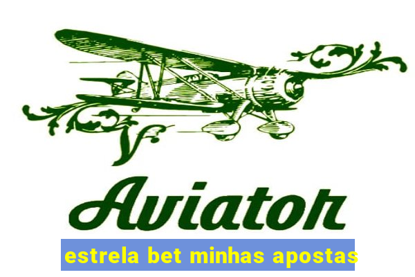 estrela bet minhas apostas