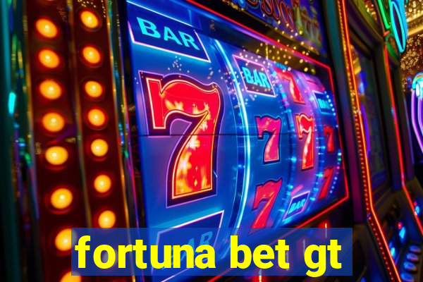 fortuna bet gt