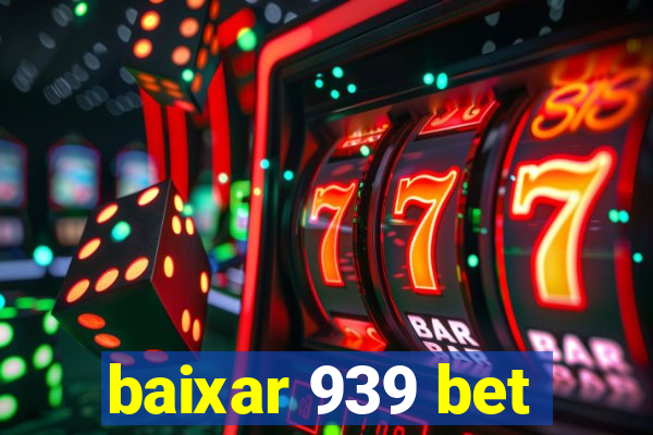 baixar 939 bet