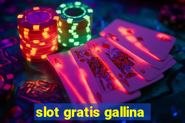 slot gratis gallina