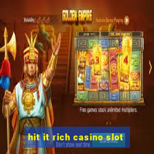 hit it rich casino slot