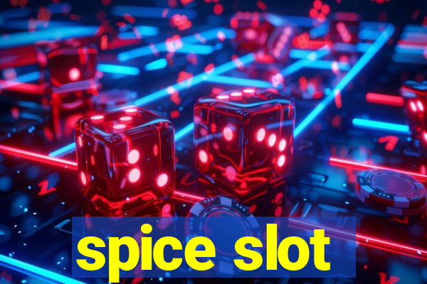 spice slot