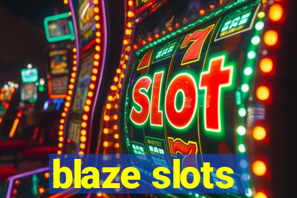 blaze slots