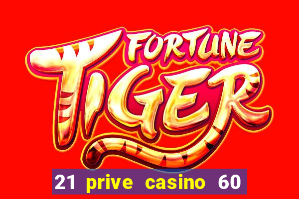 21 prive casino 60 free spins code