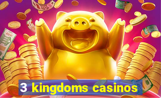 3 kingdoms casinos