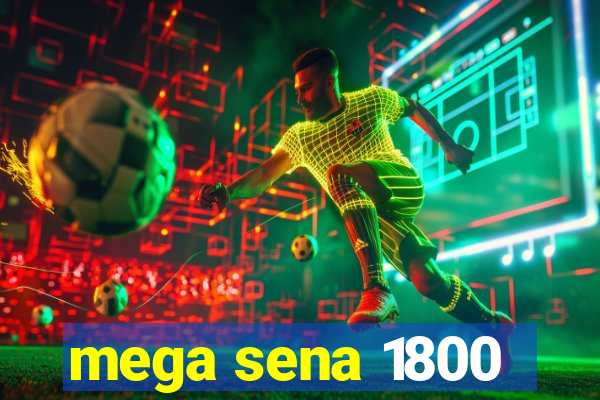 mega sena 1800