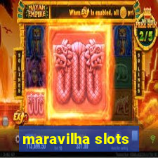 maravilha slots