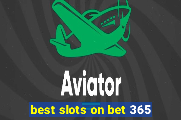 best slots on bet 365