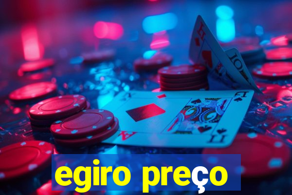 egiro preço