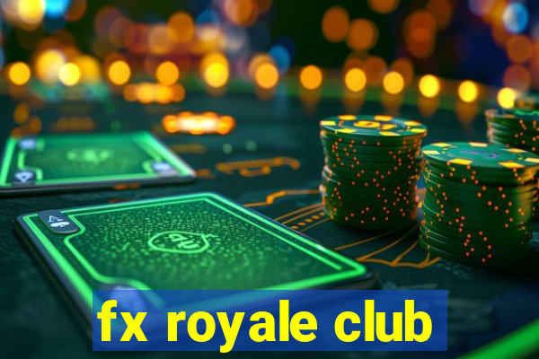 fx royale club