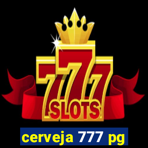 cerveja 777 pg