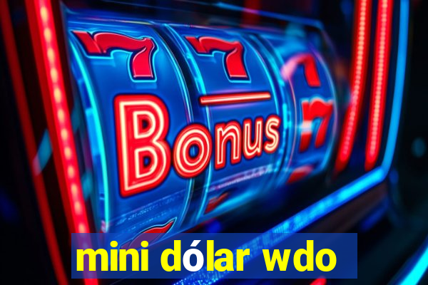 mini dólar wdo