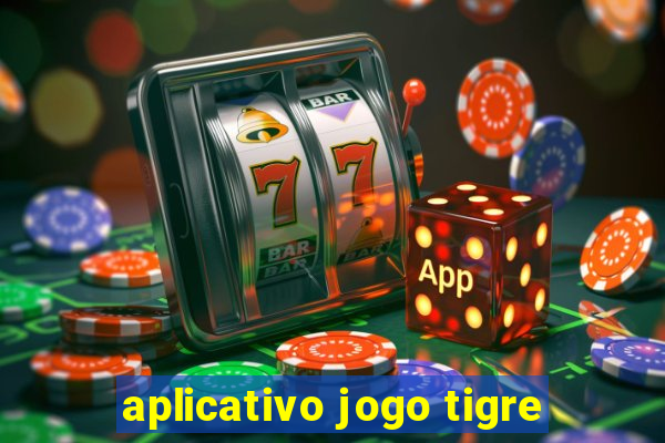 aplicativo jogo tigre