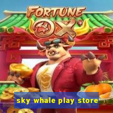 sky whale play store