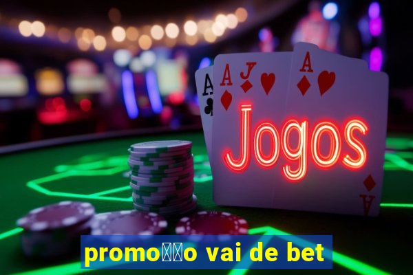 promo莽茫o vai de bet