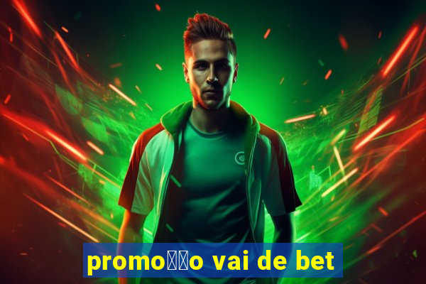 promo莽茫o vai de bet