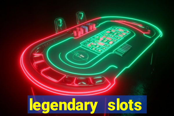 legendary slots paga mesmo