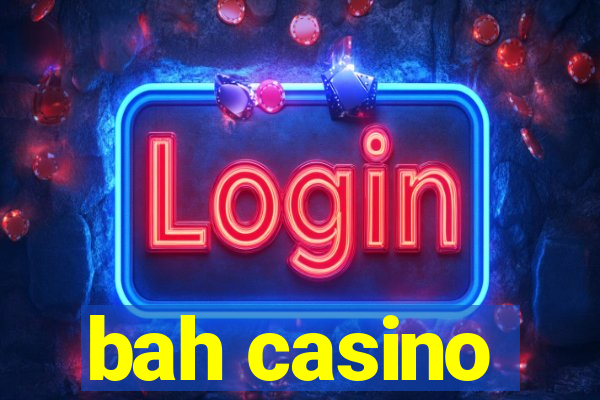 bah casino