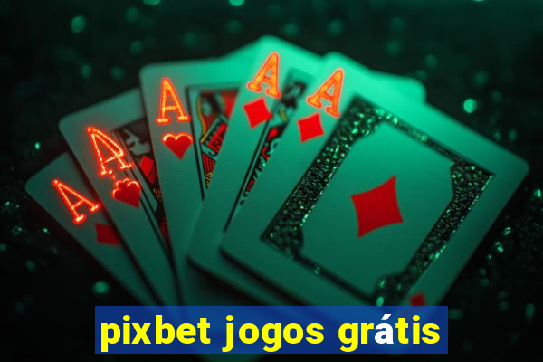 pixbet jogos grátis