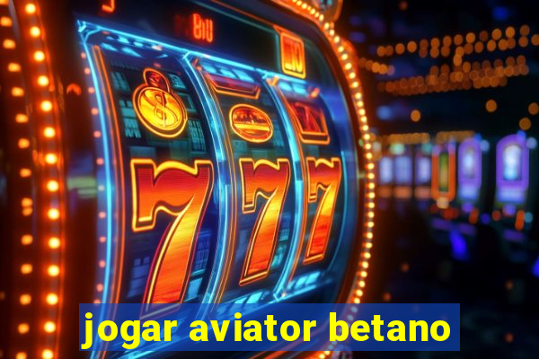 jogar aviator betano