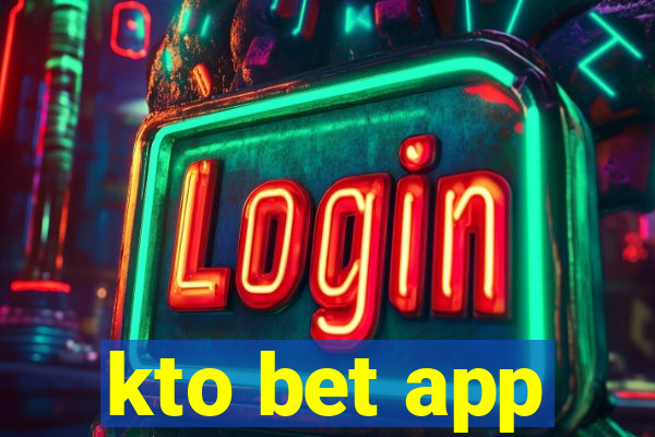 kto bet app