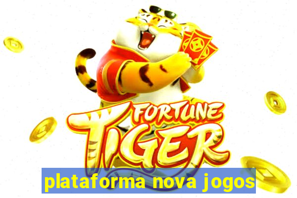 plataforma nova jogos