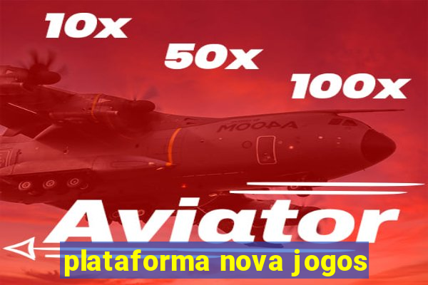 plataforma nova jogos