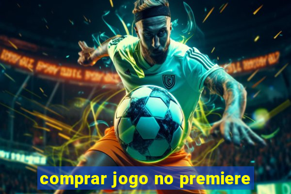 comprar jogo no premiere