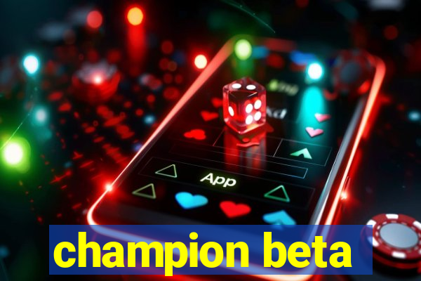 champion beta