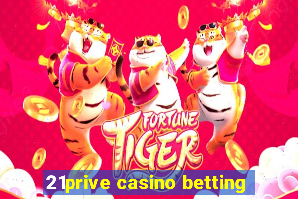 21prive casino betting