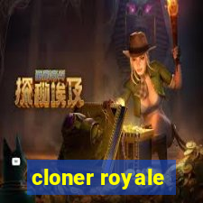 cloner royale