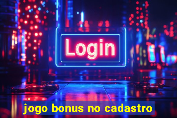 jogo bonus no cadastro