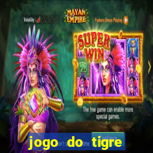 jogo do tigre ganhar dinheiro no cadastro