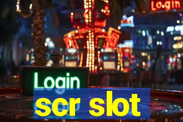 scr slot