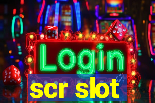 scr slot