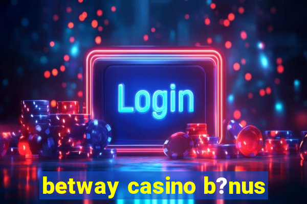 betway casino b?nus