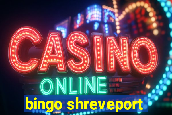 bingo shreveport