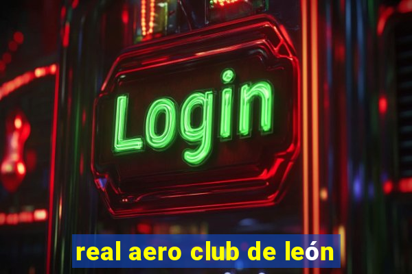 real aero club de león