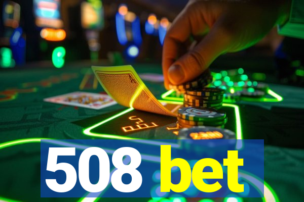 508 bet